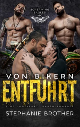 VON BIKERN ENTFÜHRT: EINE UMGEKEHRTE HAREM-ROMANZE (SCREAMING EAGLES MC, Band 1) von Independently published