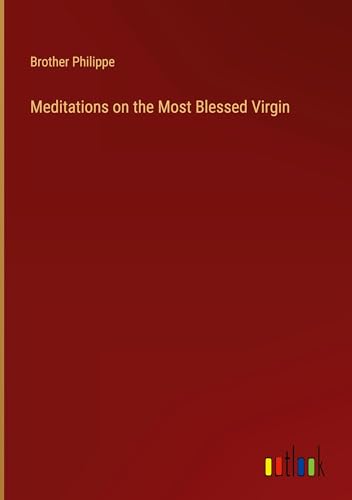 Meditations on the Most Blessed Virgin von Outlook Verlag
