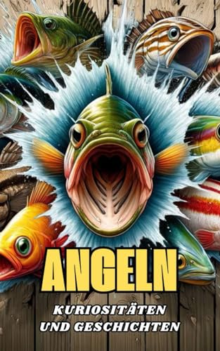 Angeln : Kuriositäten und Geschichten Angeln : Kuriositäten und Geschichten