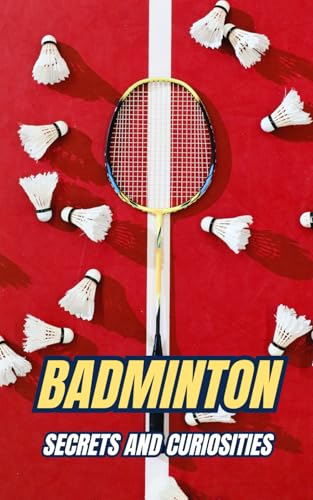Badminton : Secrets and Curiosities Badminton : Secrets and Curiosities von Independently published