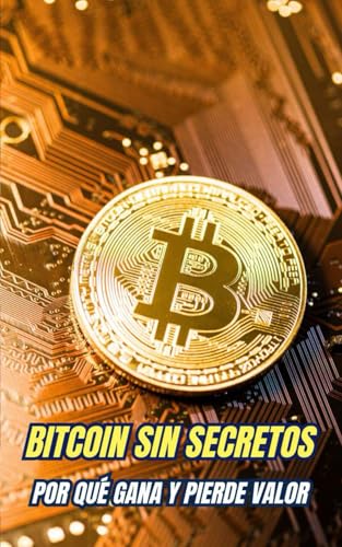 Bitcoin Sin Secretos : Por qué Gana y Pierde Valor Bitcoin Sin Secretos : Por qué Gana y Pierde Valor von Independently published