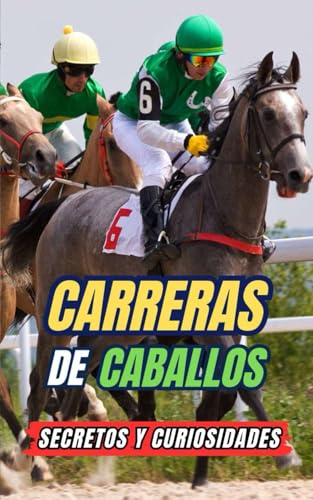 Carreras de Caballos : Secretos y Curiosidades