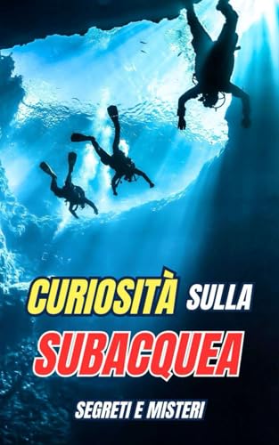 Curiosità sulla subacquea : Segreti e Misteri Curiosità sulla subacquea : Segreti e Misteri von Independently published