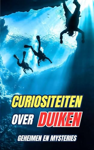 Curiositeiten over Duiken : Geheimen en Mysteries Curiositeiten over Duiken : Geheimen en Mysteries von Independently published