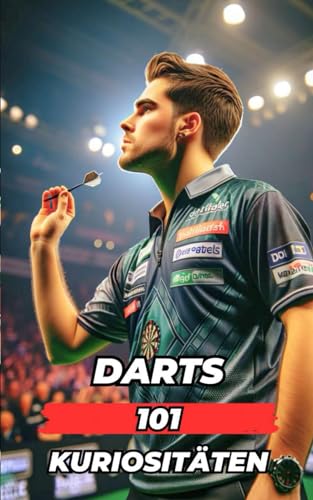 Darts 101 Kuriositäten: Unglaubliche und überraschende Ereignisse