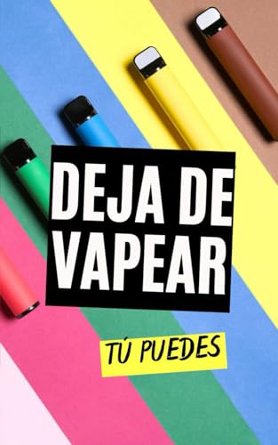 Deja de Vapear : Tú Puedes Deja de Vapear : Tú Puedes von Independently published