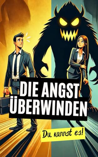 Die Angst überwinden : Du kannst es! Die Angst überwinden : Du kannst es! von Independently published