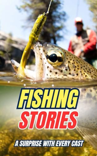 Fishing Stories : A Surprise with Every Cast Fishing Stories : A Surprise with Every Cast von Independently published