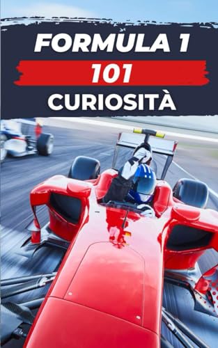 Formula 1. 101 Curiosità: Libro Formula 1 Formula 1. 101 Curiosità: Libro Formula 1