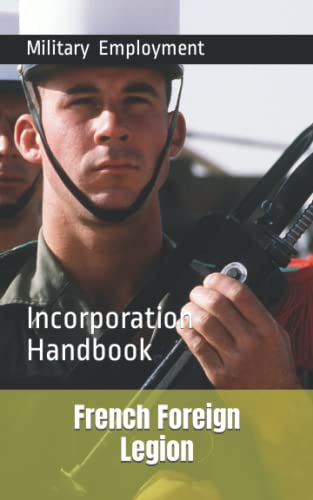 French Foreign Legion: Incorporation Handbook French Foreign Legion: Incorporation Handbook von Independently published