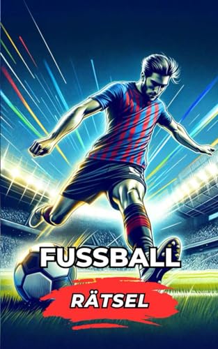 Fussball Rätsel: Was weißt du über Fußball? Stell dich auf die Probe. Fussball Rätsel: Was weißt du über Fußball? Stell dich auf die Probe.