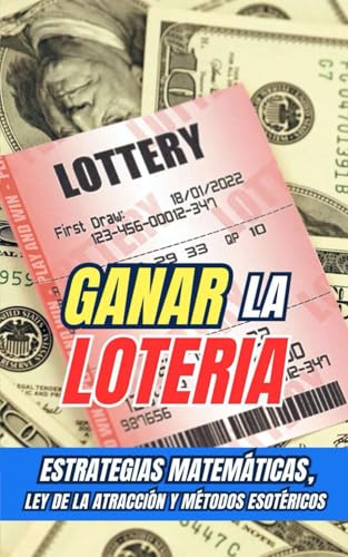 Ganar la Lotería : Estrategias Matemáticas, Ley de la Atracción y Métodos Esotéricos Ganar la Lotería : Estrategias Matemáticas, Ley de la Atracción y Métodos Esotéricos von Independently published