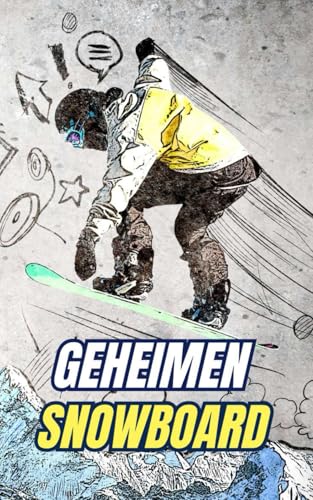 Geheimen Snowboard: Mythes, Heldendaden en Weetjes Geheimen Snowboard: Mythes, Heldendaden en Weetjes von Independently published