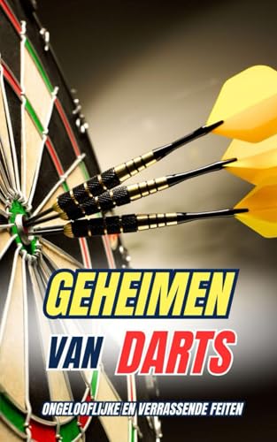Geheimen van Darts : Ongelooflijke en Verrassende Feiten Geheimen van Darts : Ongelooflijke en Verrassende Feiten von Independently published