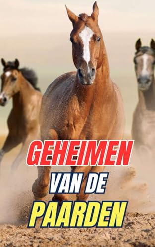 Geheimen van de Paarden: Ontdek de Mysteries en Wonderen van de Paardenwereld Geheimen van de Paarden: Ontdek de Mysteries en Wonderen van de Paardenwereld von Independently published
