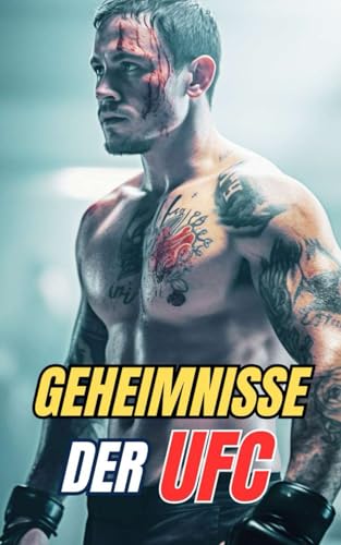 Geheimnisse der UFC: Kuriositäten und unglaubliche Fakten Geheimnisse der UFC: Kuriositäten und unglaubliche Fakten von Independently published