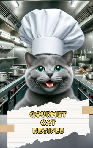 Gourmet Cat Recipes: Homemade Meals, Snacks, and Treats Gourmet Cat Recipes: Homemade Meals, Snacks, and Treats