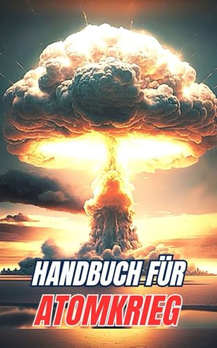 Handbuch für Atomkrieg Handbuch für Atomkrieg von Independently published