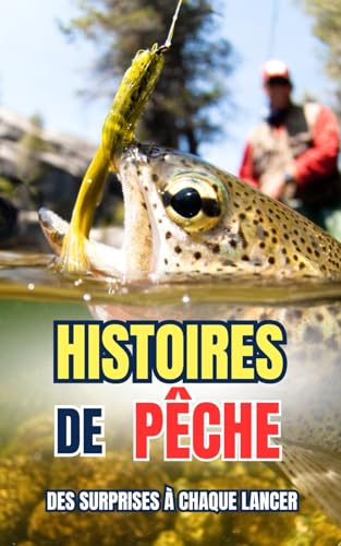 Histoires de Pêche : Des surprises à chaque lancer Histoires de Pêche : Des surprises à chaque lancer von Independently published