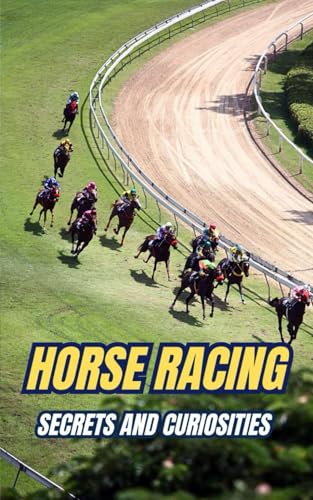 Horse Racing : Secrets and Curiosities Horse Racing : Secrets and Curiosities von Independently published