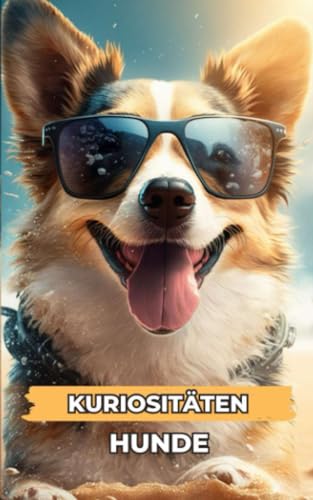 Kuriositäten Hunde: Unglaubliche und erstaunliche Tatsachen