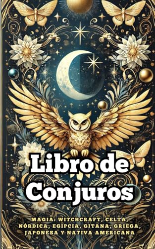 Libro de Conjuros : Magia Witchcraft, Celta, Nórdica, Egipcia, Gitana, Griega, Japonesa y Nativa Americana Libro de Conjuros : Magia Witchcraft, Celta, Nórdica, Egipcia, Gitana, Griega, Japonesa y Nativa Americana von Independently published