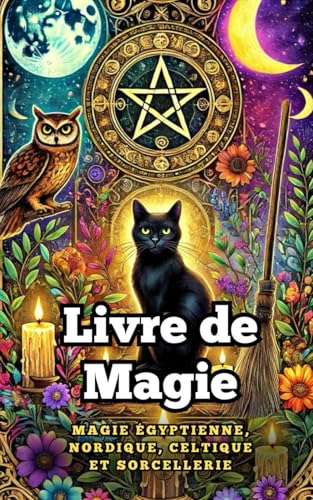 Livre de Magie : Magie égyptienne, nordique, celtique et sorcellerie Livre de Magie : Magie égyptienne, nordique, celtique et sorcellerie von Independently published