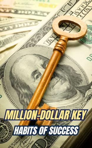 Million-Dollar Key : Habits of Success Million-Dollar Key : Habits of Success von Independently published