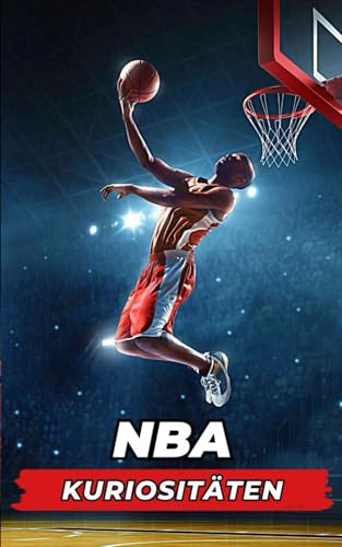 NBA-Kuriositäten: Unglaubliche und überraschende Ereignisse NBA-Kuriositäten: Unglaubliche und überraschende Ereignisse von Independently published