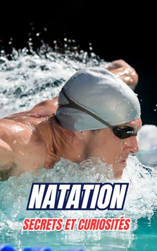 Natation : Secrets et Curiosités Natation : Secrets et Curiosités von Independently published