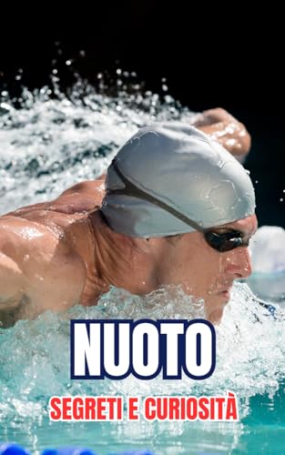 Nuoto : Segreti e Curiosità Nuoto : Segreti e Curiosità von Independently published