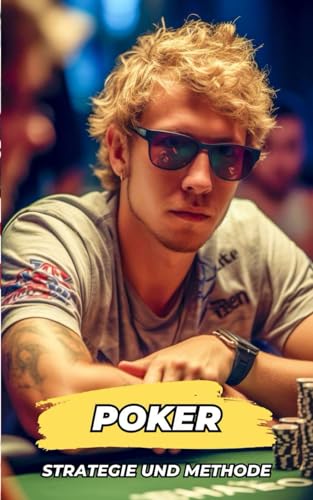 Poker: Strategie und Methode Poker: Strategie und Methode von Independently published