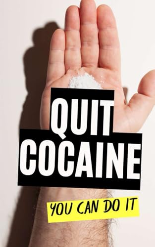 Quit Cocaine : You Can Do It Quit Cocaine : You Can Do It von Independently published