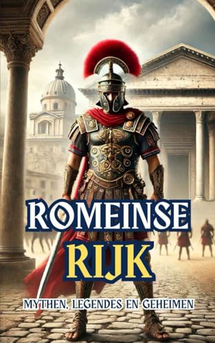 Romeinse Rijk : Mythen, Legendes en Geheimen Romeinse Rijk : Mythen, Legendes en Geheimen von Independently published
