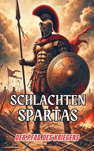 Schlachten Spartas : Der Pfad des Kriegers Schlachten Spartas : Der Pfad des Kriegers von Independently published