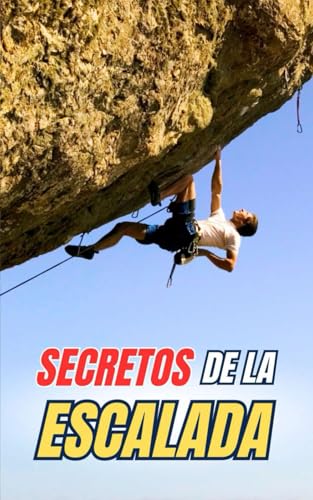 Secretos de la Escalada: Curiosidades y Hechos Increíbles Secretos de la Escalada: Curiosidades y Hechos Increíbles von Independently published