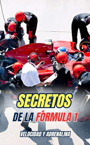 Secretos de la Fórmula 1: Velocidad y Adrenalina Secretos de la Fórmula 1: Velocidad y Adrenalina von Independently published