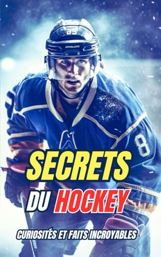 Secrets du Hockey : Curiosités et faits incroyables Secrets du Hockey : Curiosités et faits incroyables von Independently published