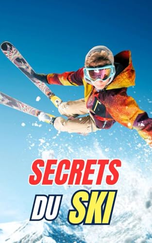 Secrets du Ski: Mythes, Exploits et Curiosités Secrets du Ski: Mythes, Exploits et Curiosités von Independently published