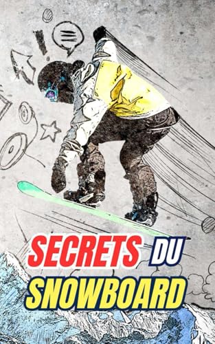Secrets du Snowboard: Mythes, Exploits et Curiosités Secrets du Snowboard: Mythes, Exploits et Curiosités von Independently published