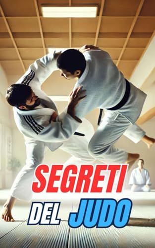 Segreti del Judo: Curiosità e fatti incredibili Segreti del Judo: Curiosità e fatti incredibili von Independently published