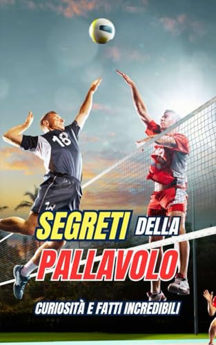 Segreti della Pallavolo : Curiosità e fatti incredibili Segreti della Pallavolo : Curiosità e fatti incredibili von Independently published