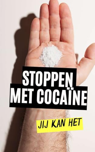 Stoppen met cocaïne : Jij kunt het! Stoppen met cocaïne : Jij kunt het! von Independently published