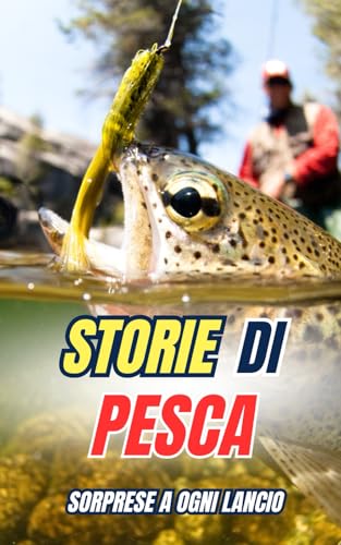 Storie di Pesca : Sorprese a ogni lancio Storie di Pesca : Sorprese a ogni lancio von Independently published