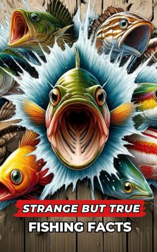 Strange But True Fishing Facts: fishing book Strange But True Fishing Facts: fishing book von Independently published