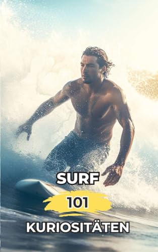 Surf 101 Kuriositäten: Erstaunliche und Verblüffende Fakten