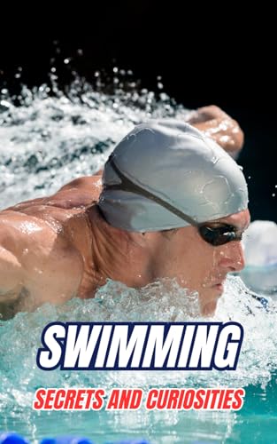 Swimming : Secrets and Curiosities Swimming : Secrets and Curiosities von Independently published