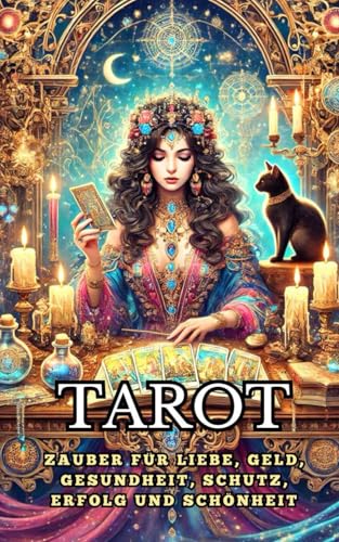 Tarot : Zauber für Liebe, Geld, Gesundheit, Schutz, Erfolg und Schönheit Tarot : Zauber für Liebe, Geld, Gesundheit, Schutz, Erfolg und Schönheit von Independently published