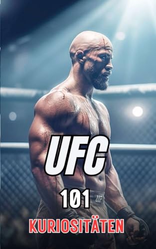 UFC 101 Kuriositäten: Unglaubliche und erstaunliche Ereignisse UFC 101 Kuriositäten: Unglaubliche und erstaunliche Ereignisse von Independently published