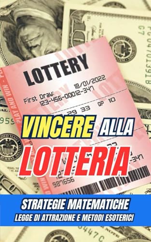 Vincere alla Lotteria : Strategie Matematiche, Legge di Attrazione e Metodi Esoterici Vincere alla Lotteria : Strategie Matematiche, Legge di Attrazione e Metodi Esoterici von Independently published